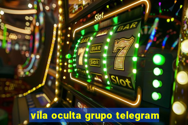 vila oculta grupo telegram